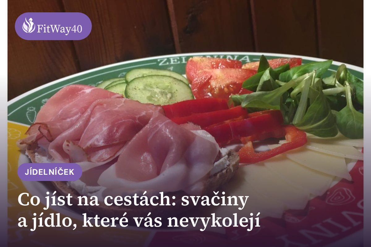 Co jíst na cestách: svačiny a jídlo, které vás nevykolejí