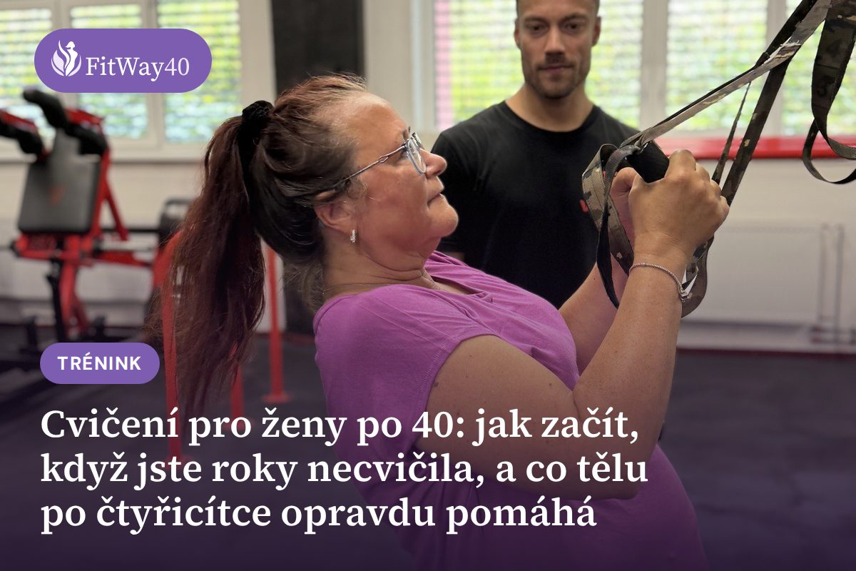 Cvičení pro ženy po 40: jak začít, když jste roky necvičila, a co tělu po čtyřicítce opravdu pomáhá