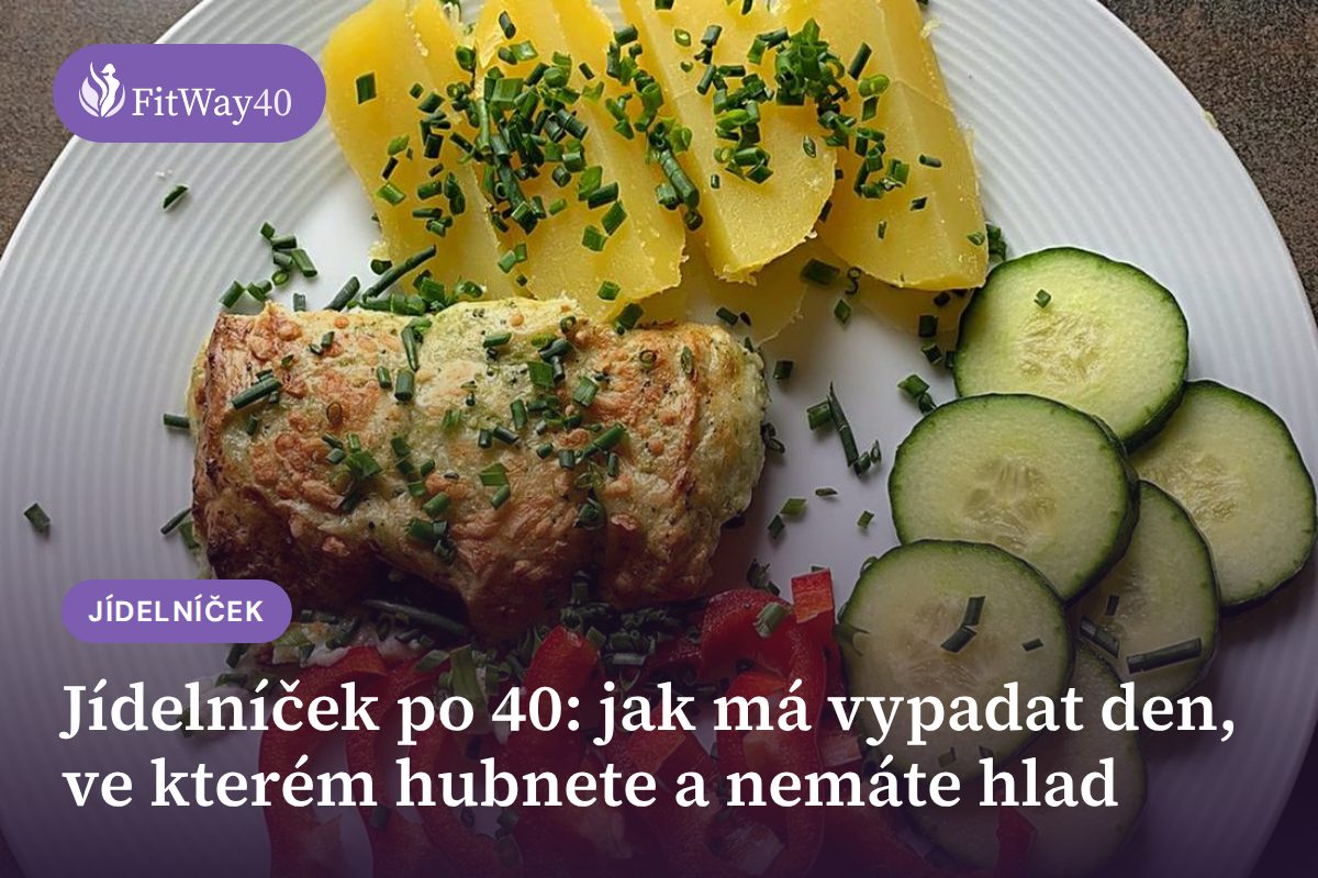 Jídelníček po 40: jak má vypadat den, ve kterém hubnete a nemáte hlad