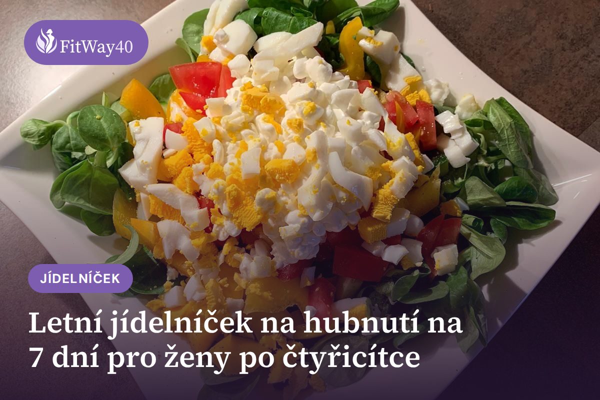 Letní jídelníček na hubnutí na 7 dní pro ženy po čtyřicítce